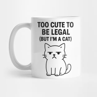 Too Cute To Be Legal Funny Cat Lovers Mug